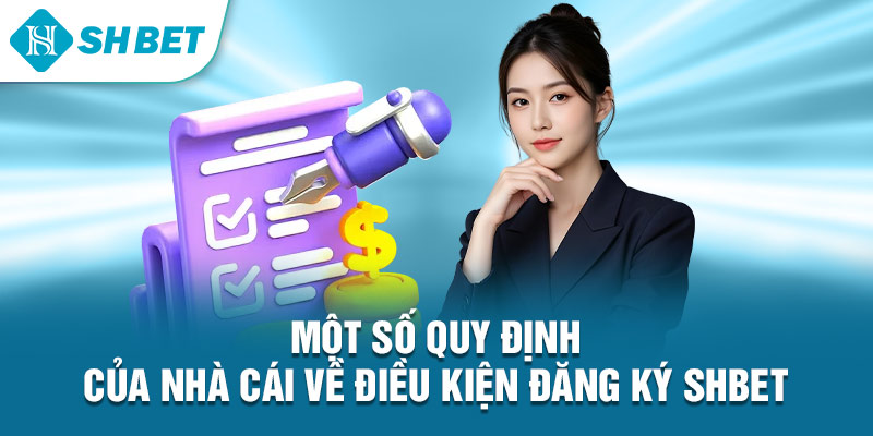 Một số quy định của nhà cái về điều kiện đăng ký Shbet 